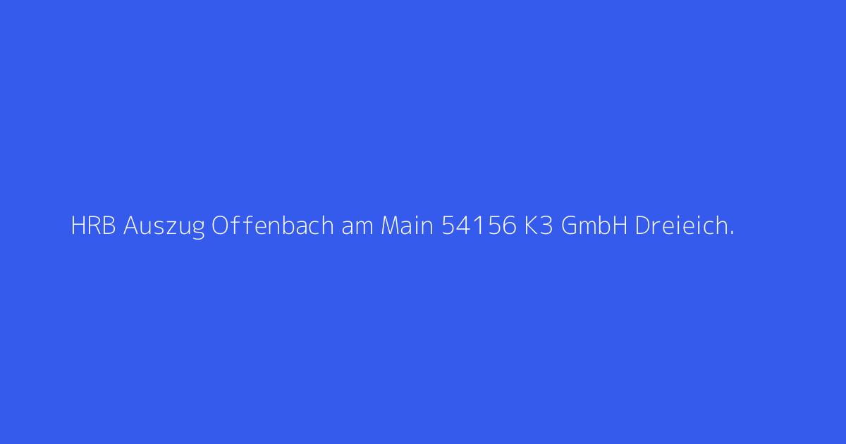 HRB Auszug Offenbach am Main 54156 K3 GmbH Dreieich.